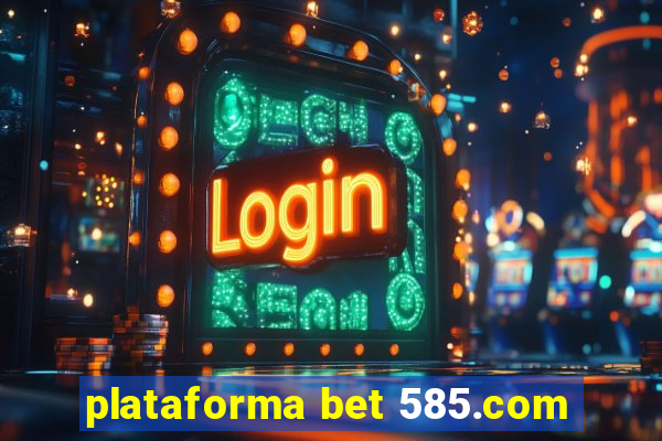 plataforma bet 585.com